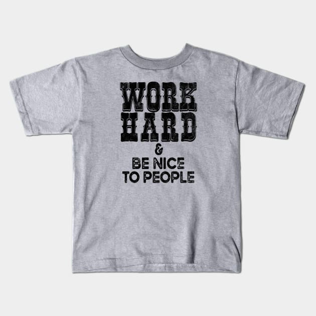 Work Hard Be Nice Positive Work Ethics Western Cowboy Aesthetics Kids T-Shirt by SilverLake